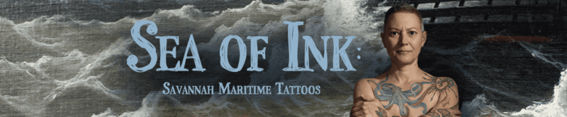 Sea of Ink: Savannah Maritime Tattoos Exhibit, 9-20