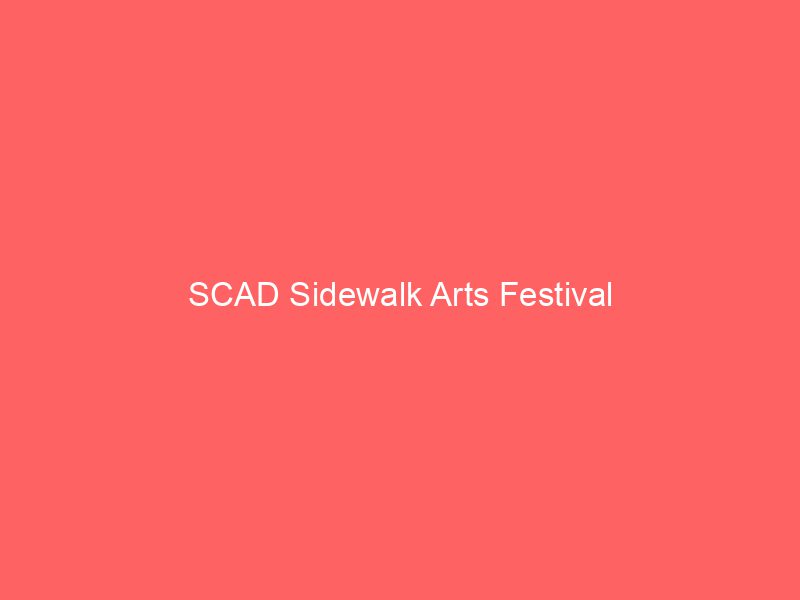 SCAD Sidewalk Arts Festival
