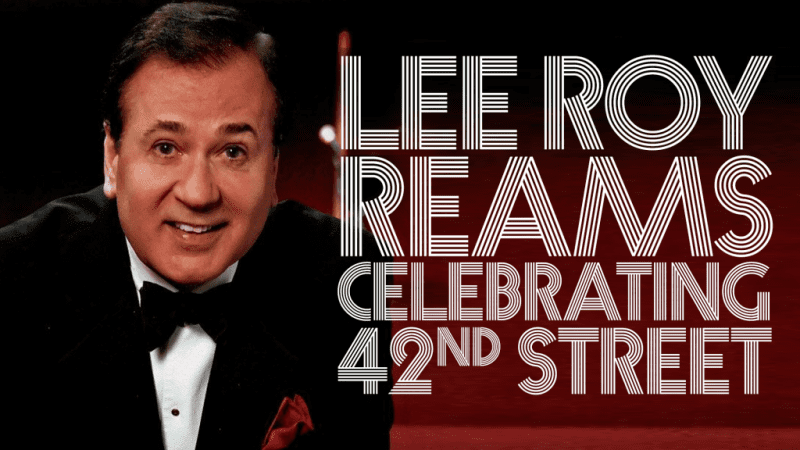 Celebrating 42nd Street with Lee Roy Reams