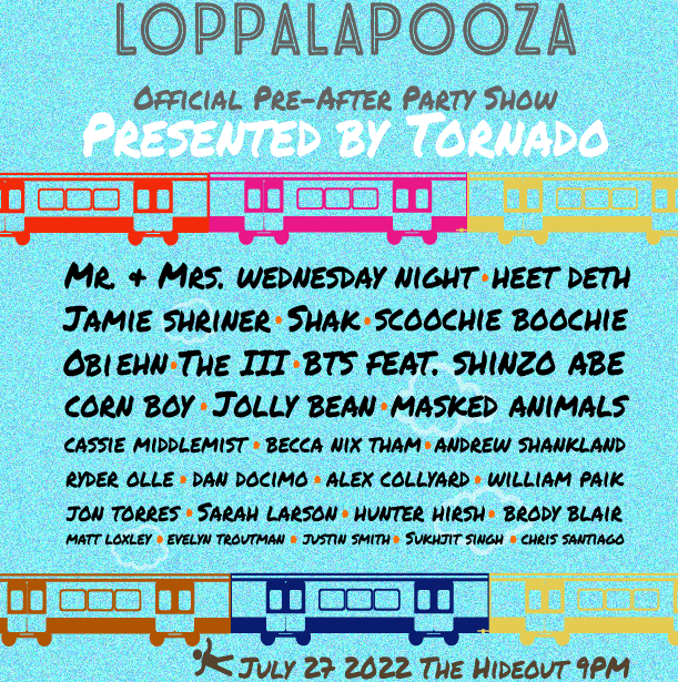 Loppalapooza: Official Pre-After Party Show, Presented by TORNADO