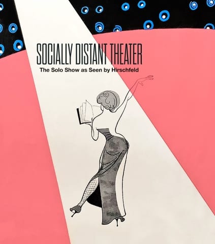 SOCIALLY DISTANT THEATER: The Solo Show As Seen By Hirschfeld