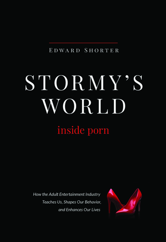 Stormy’s World: Inside Porn by Edward Shorter