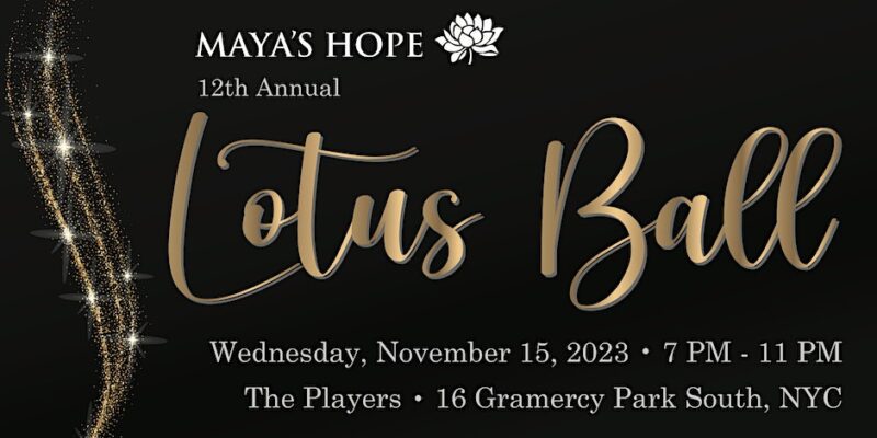 Maya’s Hope Lotus Ball, 12th Annual Gala